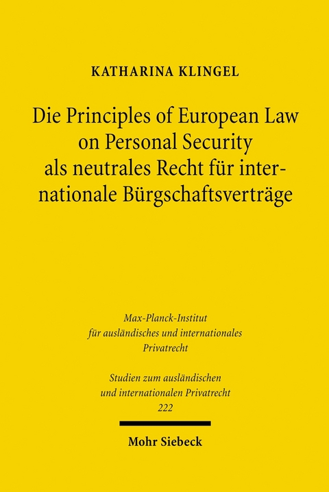 Die Principles of European Law on Personal Security als neutrales Recht für internationale Bürgschaftsverträge -  Katharina Klingel