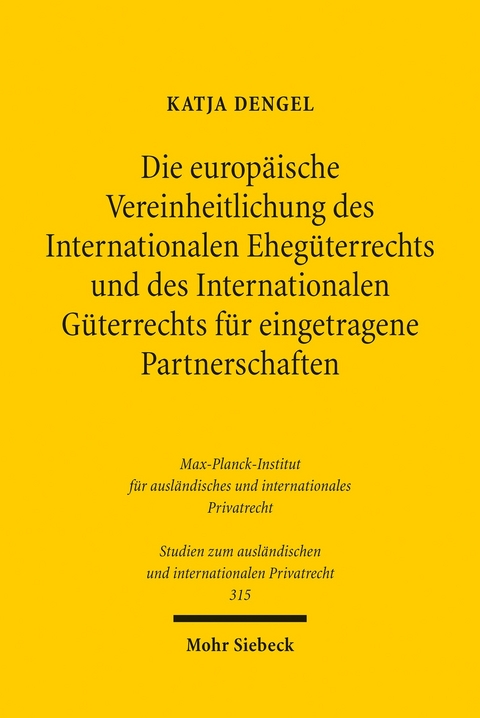 Die europäische Vereinheitlichung des Internationalen Ehegüterrechts und des Internationalen Güterrechts für eingetragene Partnerschaften -  Katja Dengel