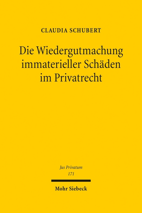 Die Wiedergutmachung immaterieller Schäden im Privatrecht -  Claudia Schubert