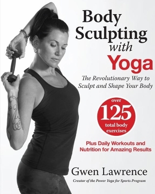 Body Sculpting with Yoga - Gwen Lawrence