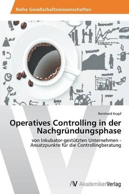 Operatives Controlling in der NachgrÃ¼ndungsphase - Reinhard Krapf