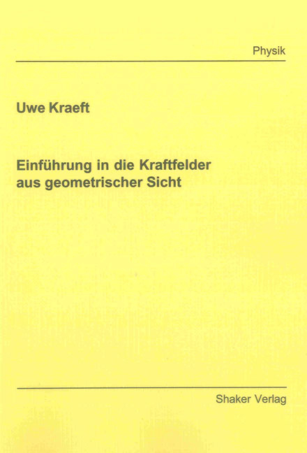 Einführung in die Kraftfelder aus geometrischer Sicht - Uwe Kraeft
