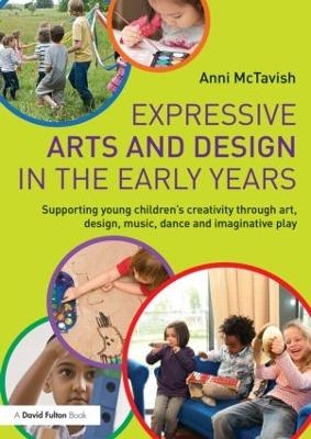 Expressive Arts and Design in the Early Years - Anni McTavish