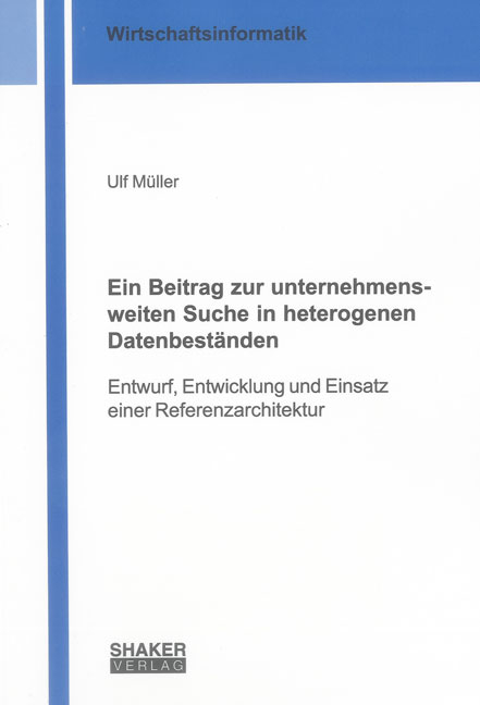 Ein Beitrag zur unternehmensweiten Suche in heterogenen Datenbeständen - Ulf Müller