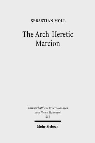 The Arch-Heretic Marcion - Sebastian Moll