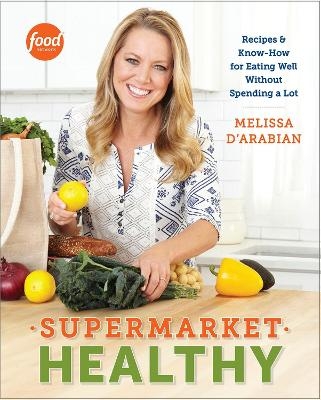 Supermarket Healthy - Melissa D'Arabian, Raquel Pelzel