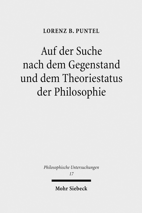 Auf der Suche nach dem Gegenstand und dem Theoriestatus der Philosophie -  Lorenz B. Puntel