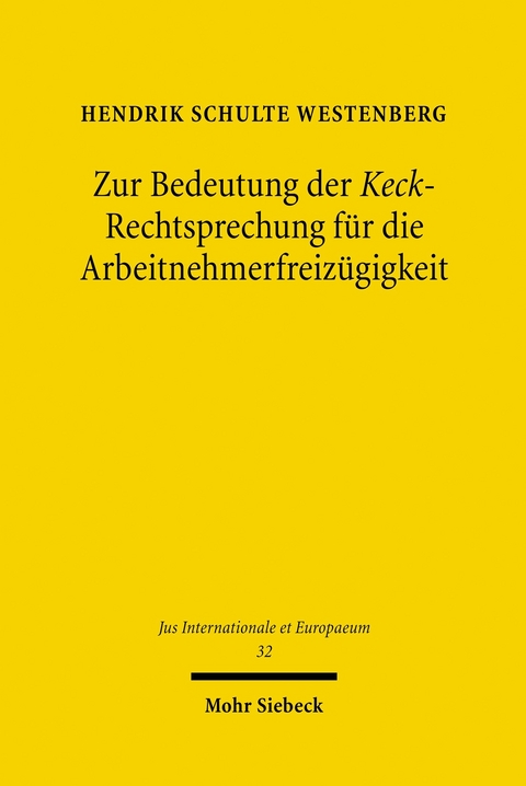 Zur Bedeutung der Keck-Rechtsprechung für die Arbeitnehmerfreizügigkeit -  Hendrik Schulte Westenberg