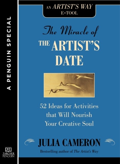 Miracle of the Artist's Date -  Julia Cameron