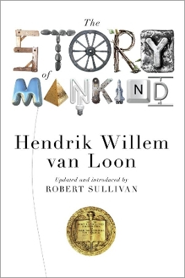 The Story of Mankind - Hendrik Willem Van Loon, Robert Sullivan, John Merriman