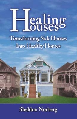 Healing Houses - Sheldon Norberg