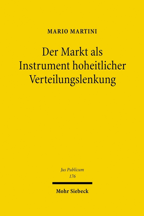 Der Markt als Instrument hoheitlicher Verteilungslenkung -  Mario Martini