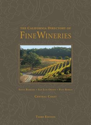 The California Directory of Fine Wineries: Central Coast - K Reka Badger, Cheryl Crabtree, Daniel Mangin