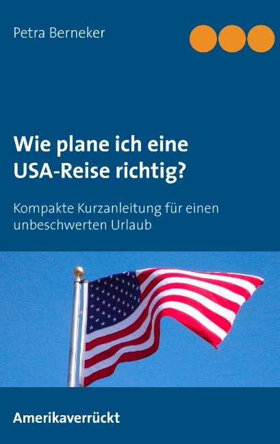 Wie plane ich eine USA-Reise richtig? - Petra Berneker