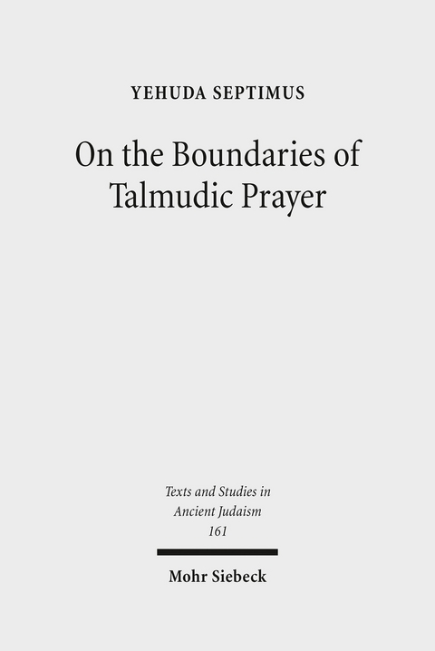 On the Boundaries of Talmudic Prayer -  Yehuda Septimus