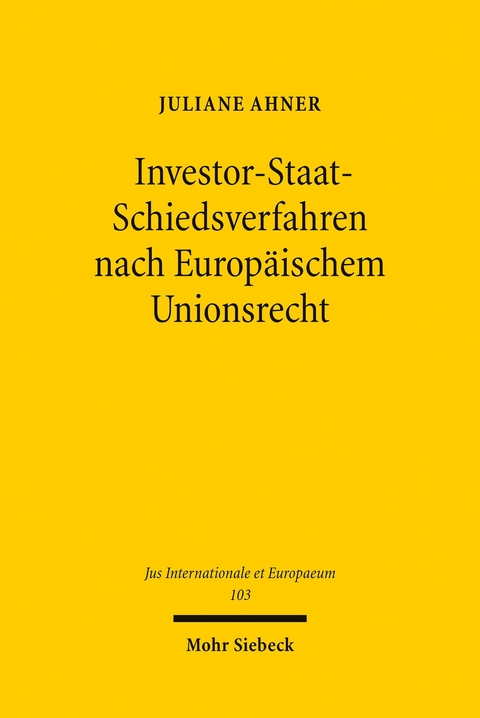 Investor-Staat-Schiedsverfahren nach Europäischem Unionsrecht -  Juliane Ahner