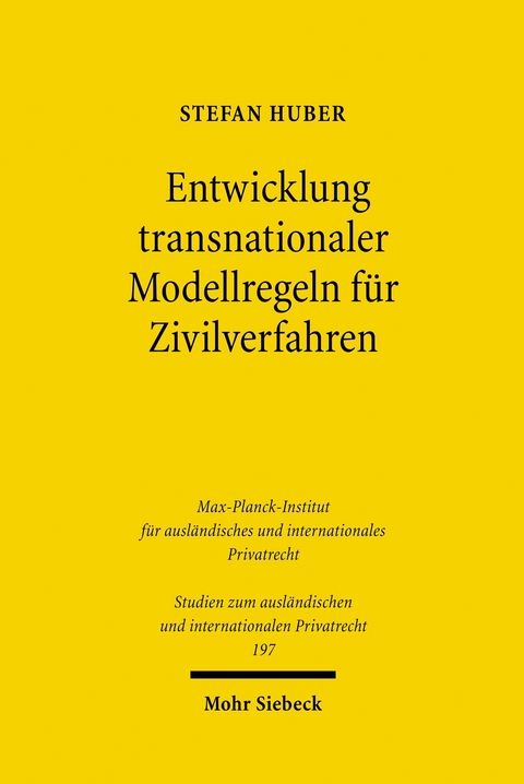 Entwicklung transnationaler Modellregeln für Zivilverfahren -  Stefan Huber