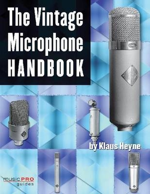 The Vintage Microphone Handbook - Klaus Heyne