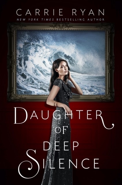 Daughter of Deep Silence -  Carrie Ryan