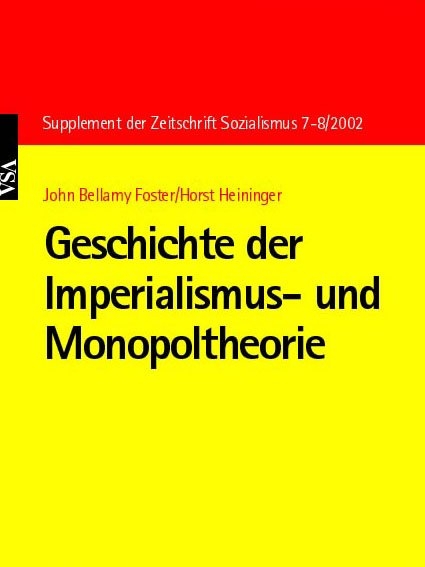 Geschichte der Imperialismus- und Monopoltheorie - John B Foster, Horst Heininger