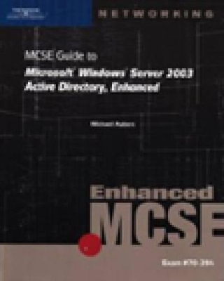 70-294: MCSE Guide to Microsoft Windows Server 2003 Active Directory,  Enhanced - Mike Aubert