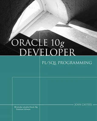 Oracle 10g Developer: PL/SQL Programming - Joan Casteel