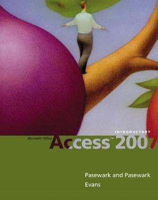 Microsoft Office Access 2007 -  Pasewark and Pasewark, Jessica Evans