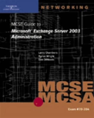 70-284 MCSE Guide to Microsoft Exchange Server 2003 Administration - Byron Wright, Dan Dinicolo, Larry Chambers