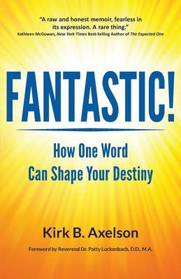 Fantastic! - Kirk B Axelson