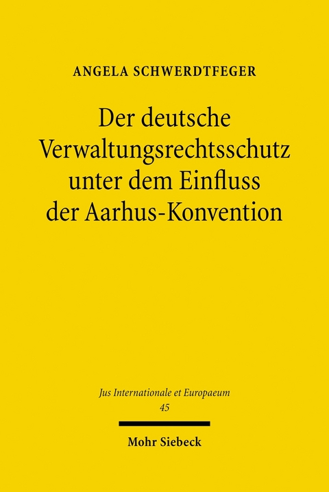 Der deutsche Verwaltungsrechtsschutz unter dem Einfluss der Aarhus-Konvention -  Angela Schwerdtfeger