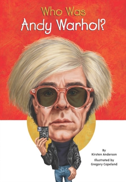 Who Was Andy Warhol? -  Kirsten Anderson,  Gregory Copeland