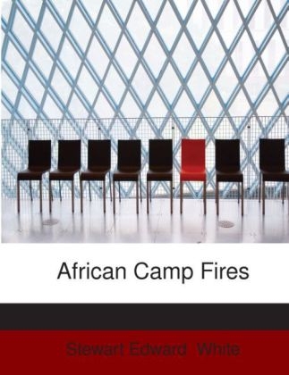 African Camp Fires - Stewart Edward White