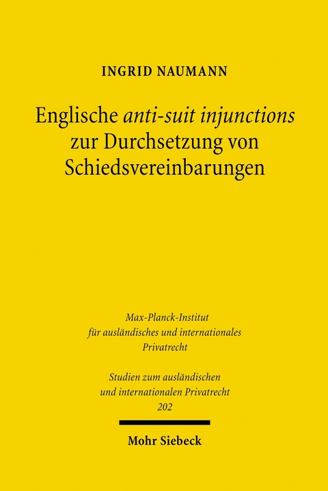 Englische anti-suit injunctions zur Durchsetzung von Schiedsvereinbarungen -  Ingrid Naumann