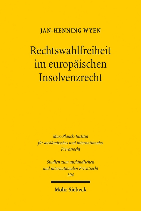 Rechtswahlfreiheit im europäischen Insolvenzrecht -  Jan-Henning Wyen