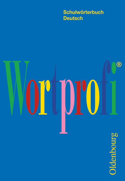 Wortprofi® - Schulwörterbuch Deutsch - Für alle Bundesländer (außer Bayern) - Josef Greil