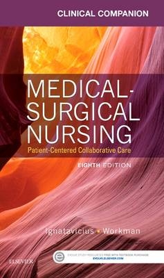 Clinical Companion for Medical-Surgical Nursing - Donna D. Ignatavicius, Chris Winkelman, M. Linda Workman
