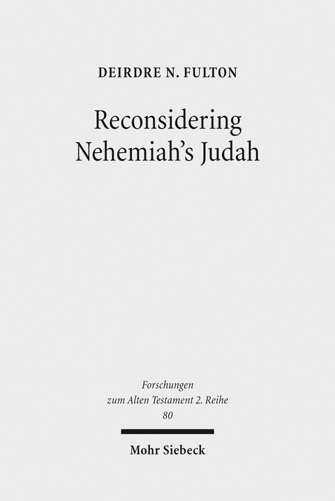Reconsidering Nehemiah's Judah -  Deirdre N. Fulton