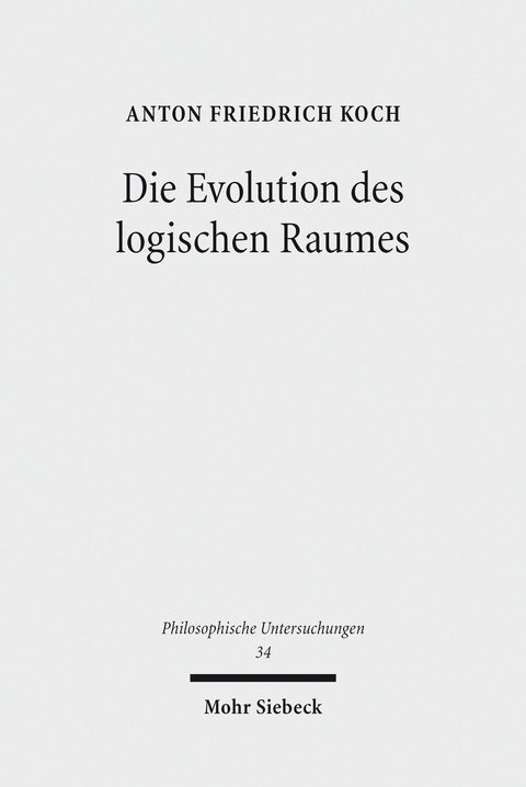 Die Evolution des logischen Raumes -  Anton Friedrich Koch