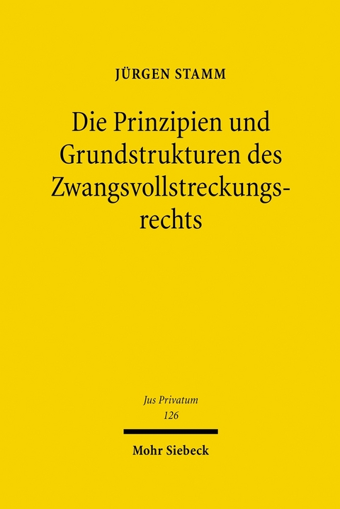 Die Prinzipien und Grundstrukturen des Zwangsvollstreckungsrechts -  Jürgen Stamm