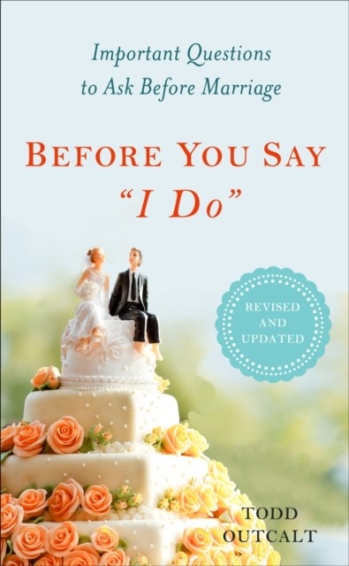 Before You Say &quote;I Do&quote; -  Todd Outcalt