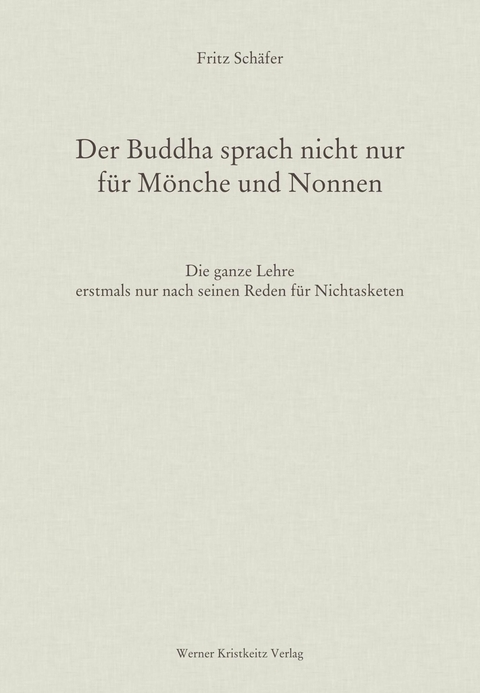 Der Buddha sprach nicht nur für Mönche und Nonnen - Fritz Schäfer