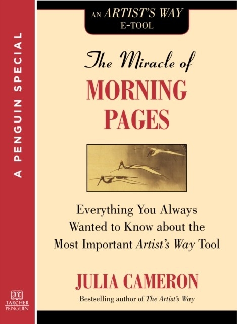 Miracle of Morning Pages -  Julia Cameron