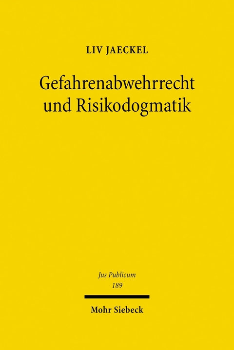 Gefahrenabwehrrecht und Risikodogmatik -  Liv Jaeckel