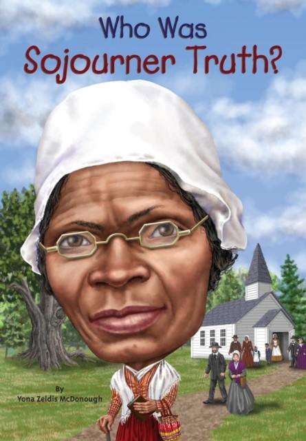 Who Was Sojourner Truth? -  Jim Eldridge,  Yona Zeldis McDonough