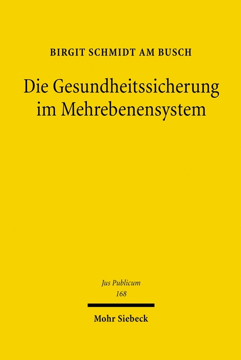 Die Gesundheitssicherung im Mehrebenensystem -  Birgit Schmidt am Busch