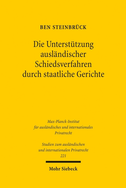 Die Unterstützung ausländischer Schiedsverfahren durch staatliche Gerichte -  Ben Steinbrück