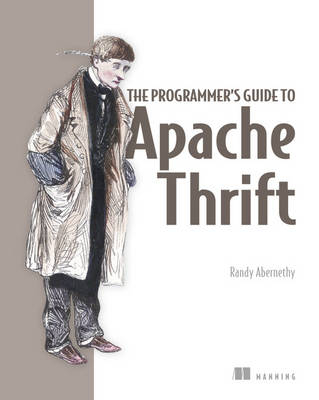 The Programmer's Guide to Apache Thrift - Randy Abernethy