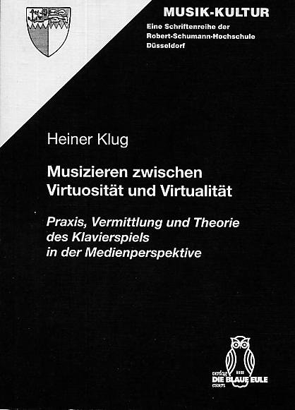 Musizieren zwischen Virtuosität und Virtualität - Heiner Klug