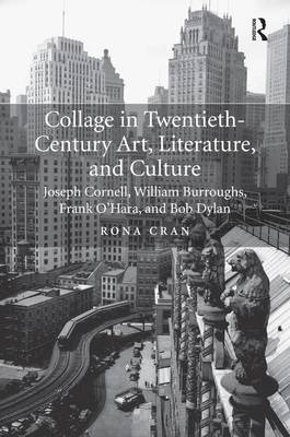 Collage in Twentieth-Century Art, Literature, and Culture - Rona Cran