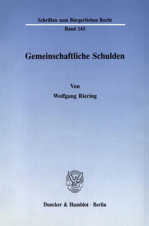 Gemeinschaftliche Schulden. - Wolfgang Riering